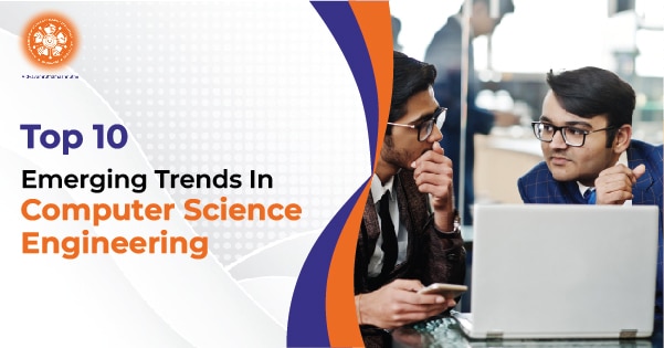 Top 10 Emerging Trends In Computer Science Engineering